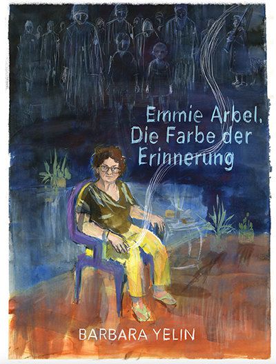 Emmie Arbel - Die Farbe der Erinnerung